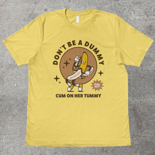 DON'T BE A DUMMY - TeeHeeUSCo - T-Shirt
