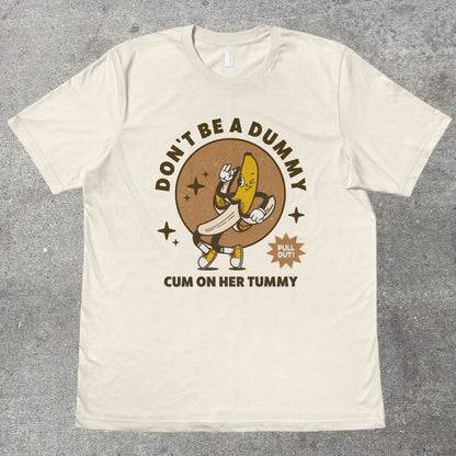 DON'T BE A DUMMY - TeeHeeUSCo - T-Shirt
