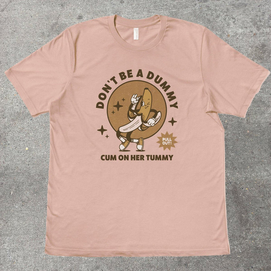 DON'T BE A DUMMY - TeeHeeUSCo - T-Shirt