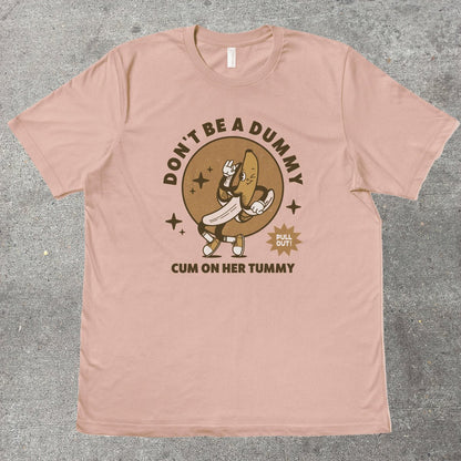 DON'T BE A DUMMY - TeeHeeUSCo - T-Shirt