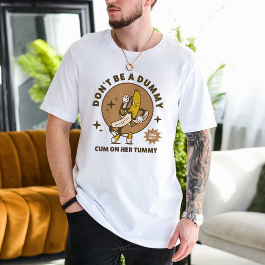 DON'T BE A DUMMY - TeeHeeUSCo - T-Shirt