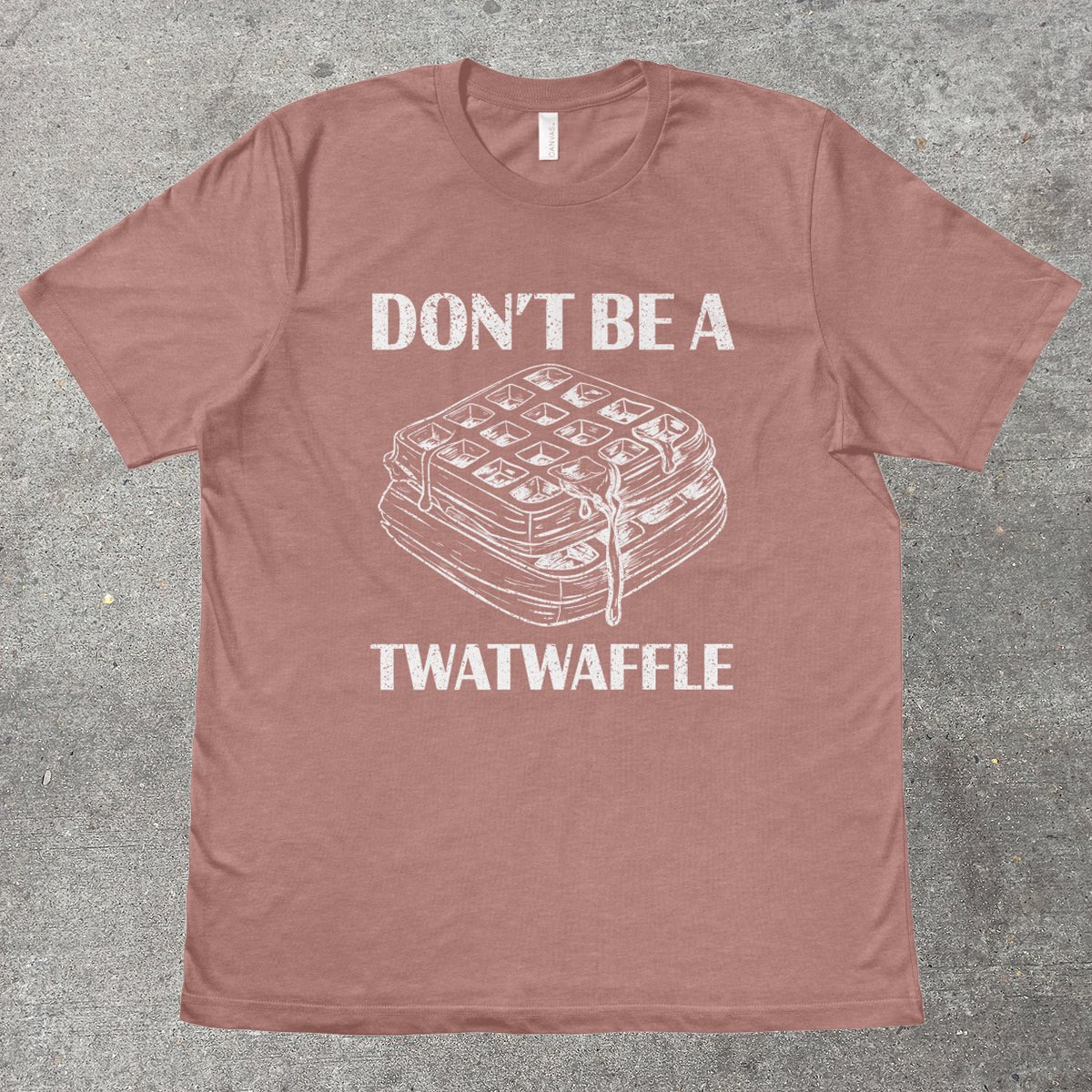 DON'T BE A TWATWAFFLE - TeeHeeUSCo - T-Shirt