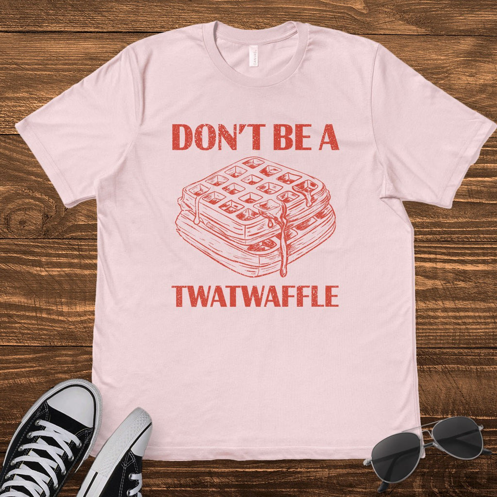 DON'T BE A TWATWAFFLE - TeeHeeUSCo - T-Shirt