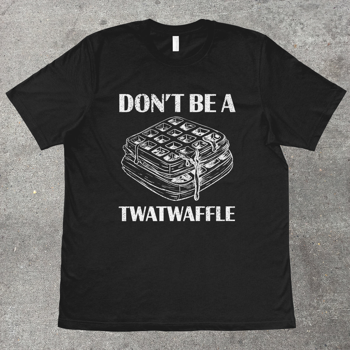 DON'T BE A TWATWAFFLE - TeeHeeUSCo - T-Shirt