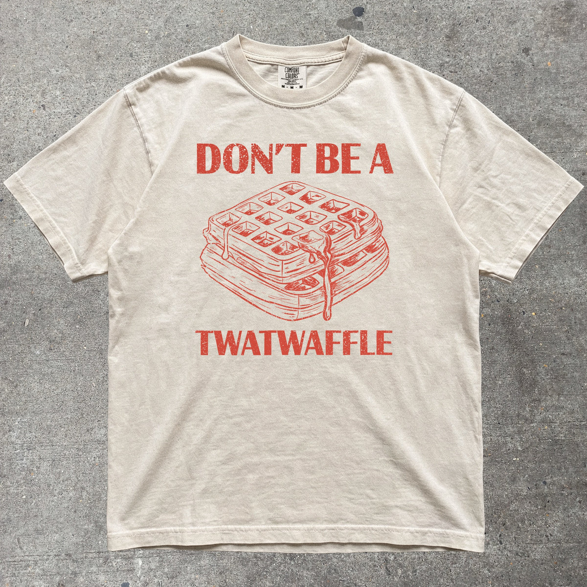Don't Be A Twatwaffle Comfort Colors tee in Beige