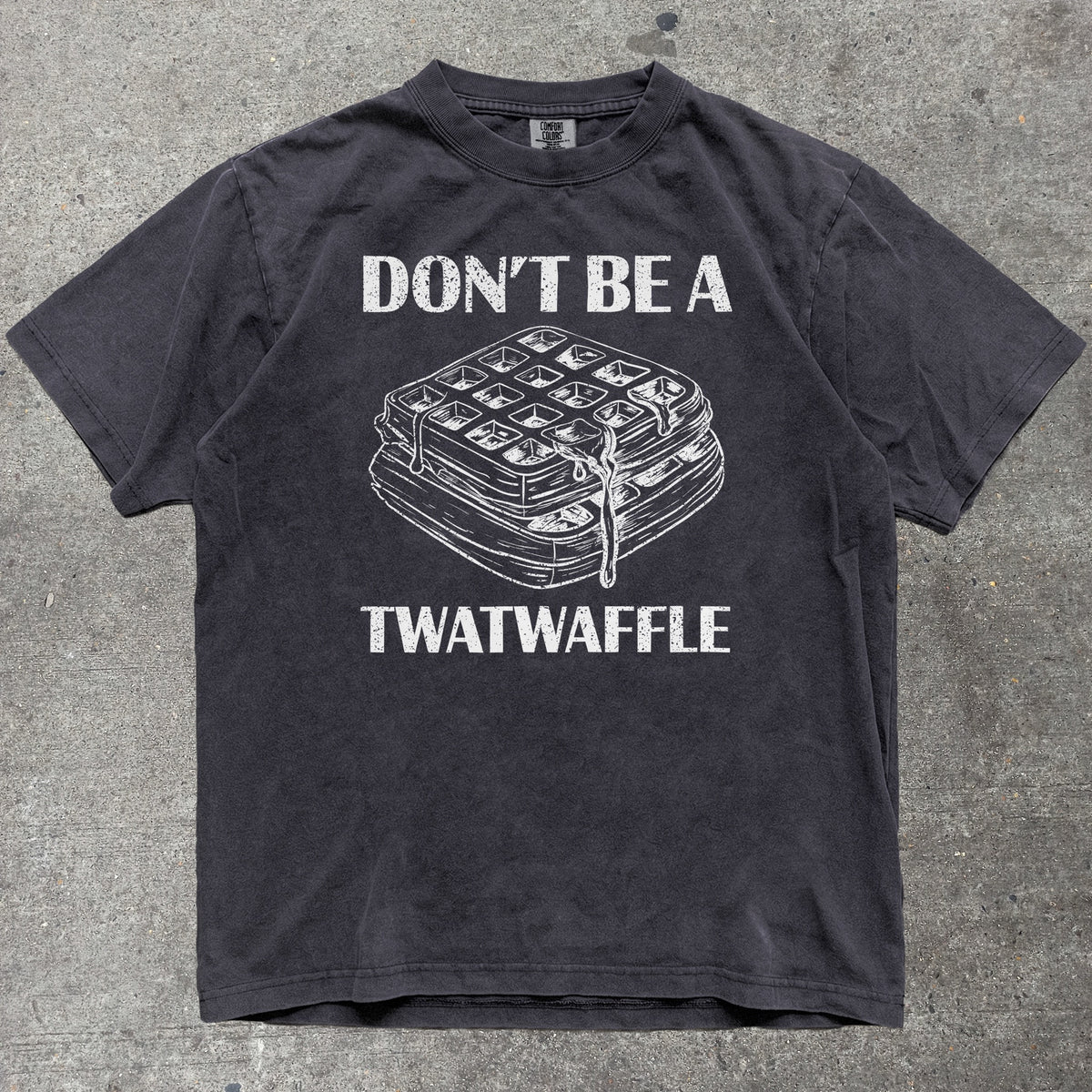 Don't Be A Twatwaffle Comfort Colors tee in Grey
