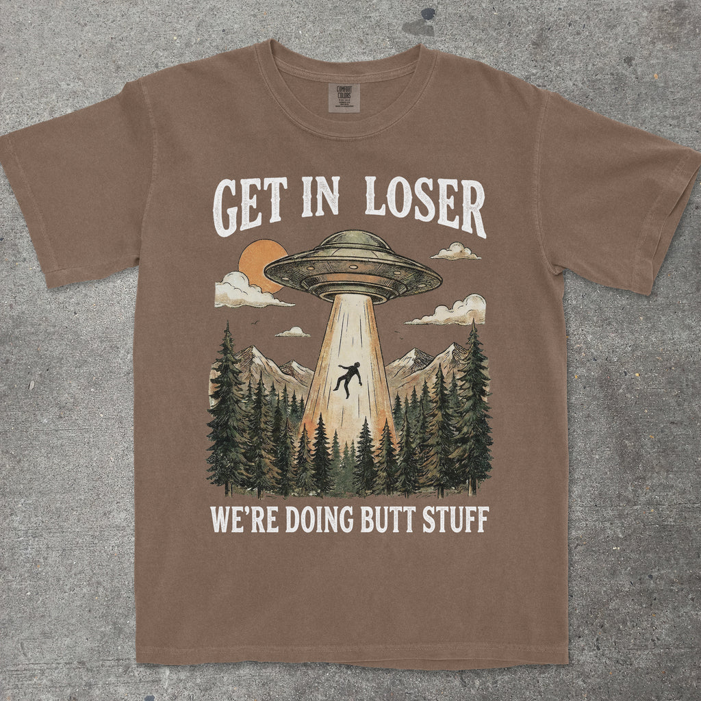 GET IN LOSER WE'RE DOING BUTT STUFF