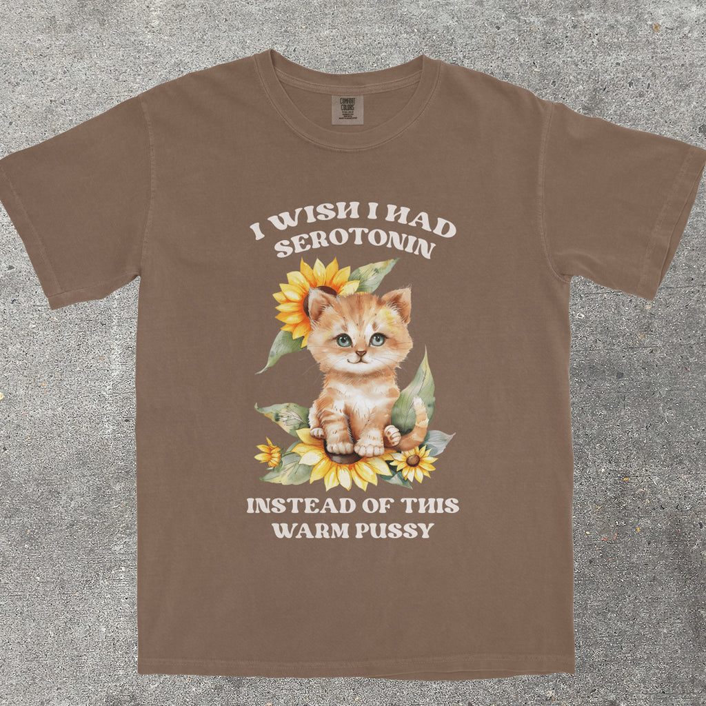 I WISH I HAD SEROTONIN INSTEAD OF THIS WARM P*SSY - TeeHeeUSCo - T-Shirt
