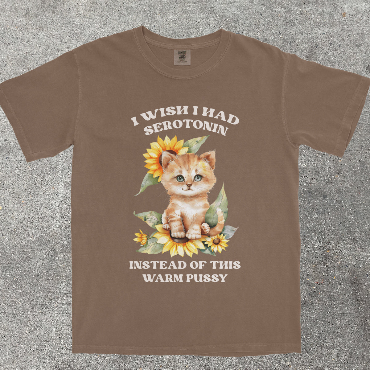 I WISH I HAD SEROTONIN INSTEAD OF THIS WARM P*SSY - TeeHeeUSCo - T-Shirt