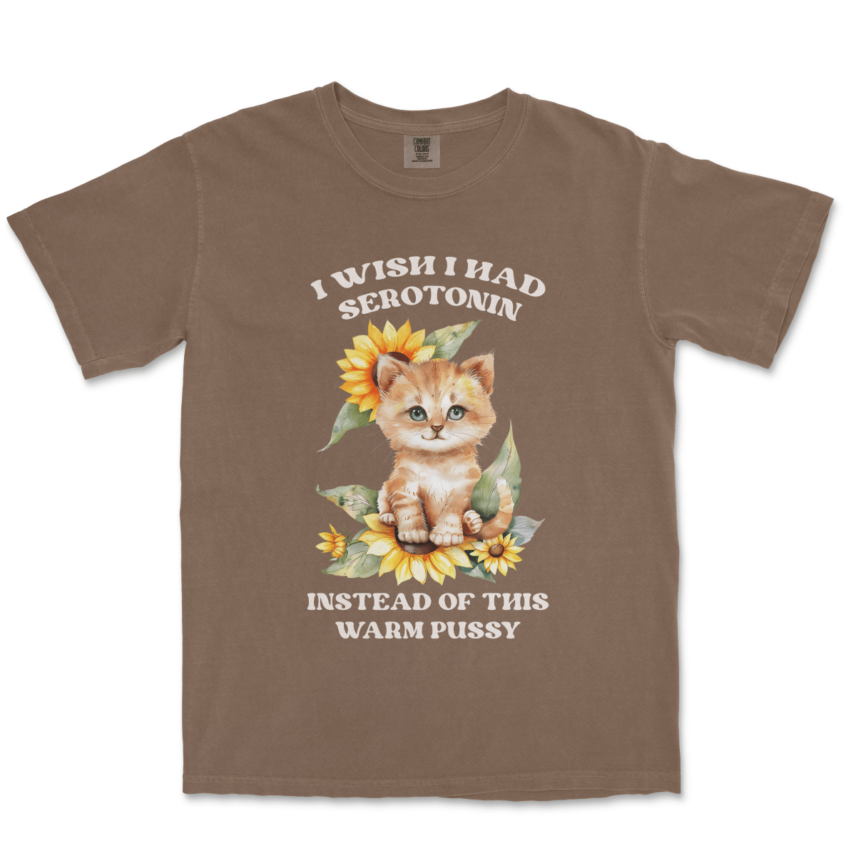 I WISH I HAD SEROTONIN INSTEAD OF THIS WARM PUSSY - TeeHeeUSCo - T-Shirt