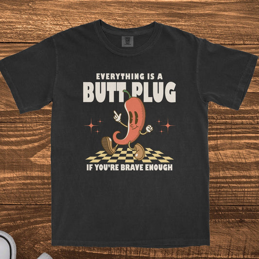 EVERYTHING IS A B*TT PLUG - TeeHeeUSCo - T-Shirt