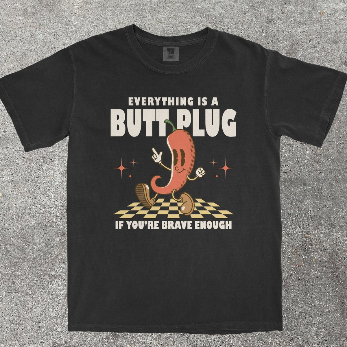 EVERYTHING IS A B*TT PLUG - TeeHeeUSCo - T-Shirt