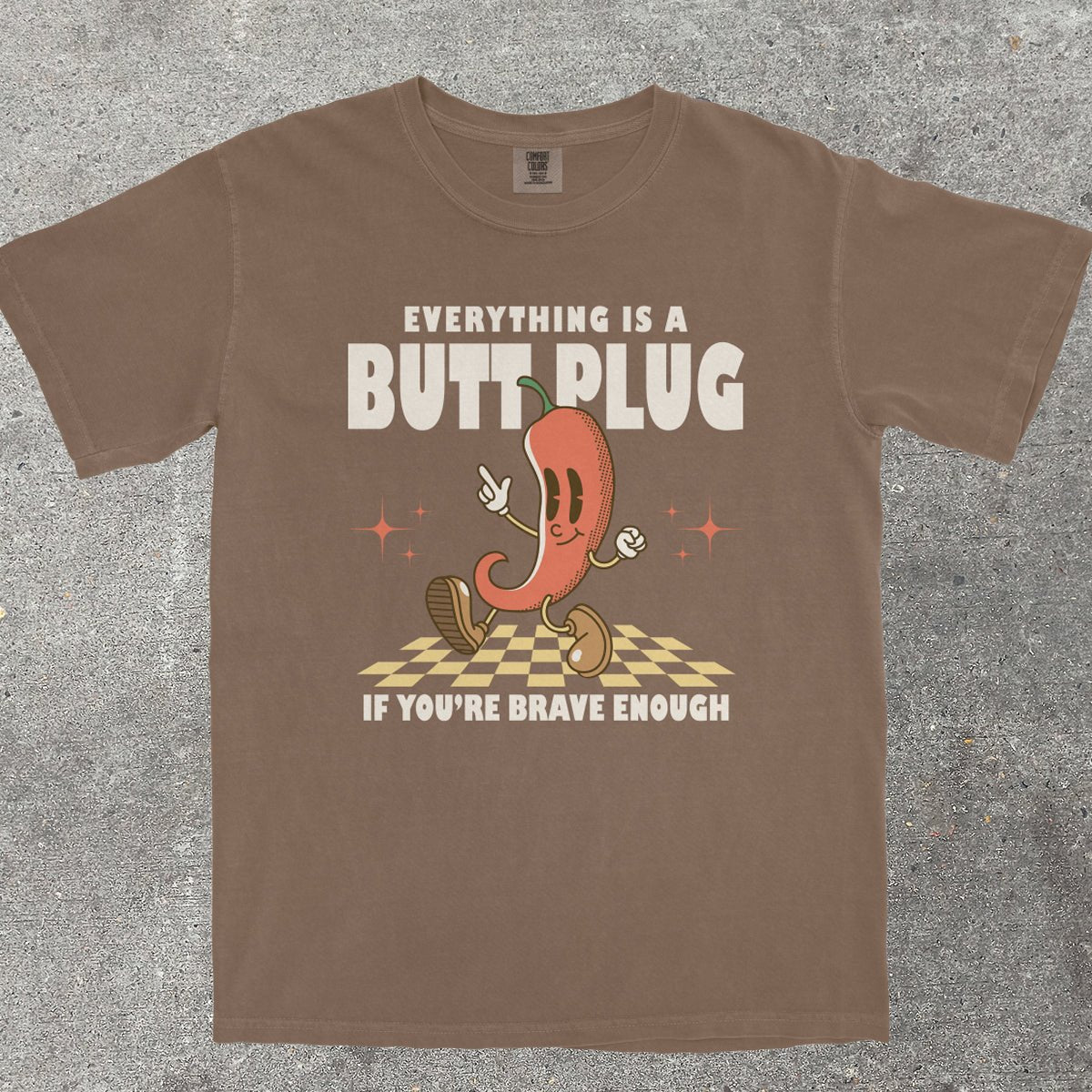 EVERYTHING IS A B*TT PLUG - TeeHeeUSCo - T-Shirt