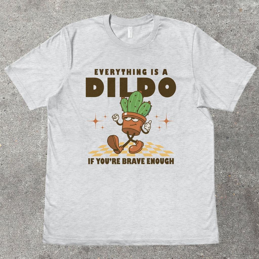 EVERYTHING IS A D*LDO - TeeHeeUSCo - T-Shirt
