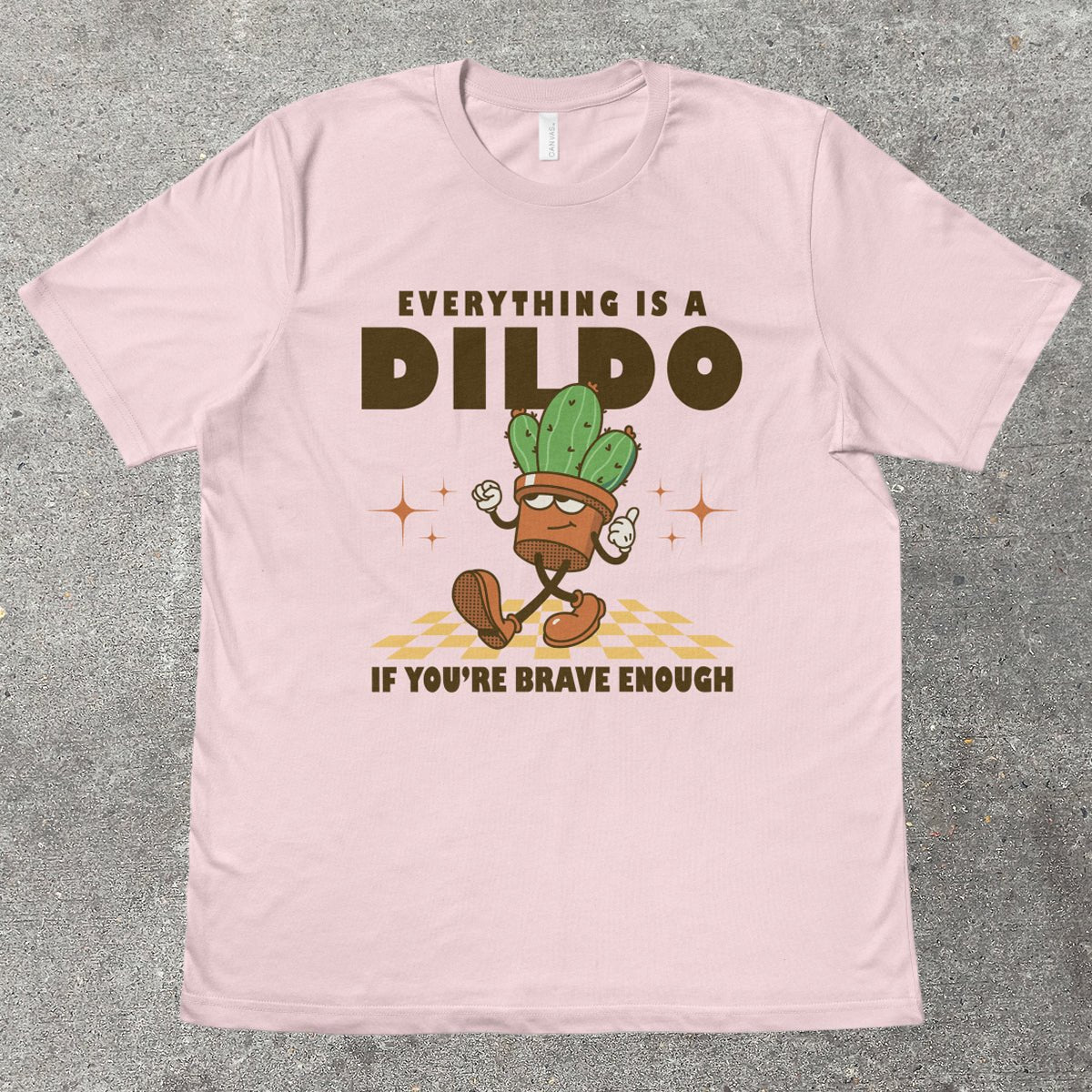 EVERYTHING IS A D*LDO - TeeHeeUSCo - T-Shirt