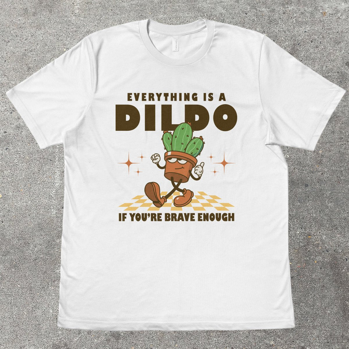 EVERYTHING IS A D*LDO - TeeHeeUSCo - T-Shirt