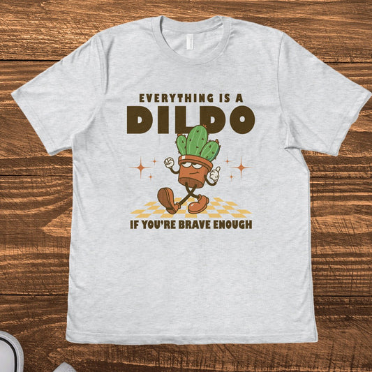 EVERYTHING IS A D*LDO - TeeHeeUSCo - T-Shirt