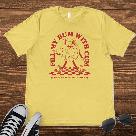 FILL MY BUM WITH C*M - TeeHeeUSCo - T-Shirt