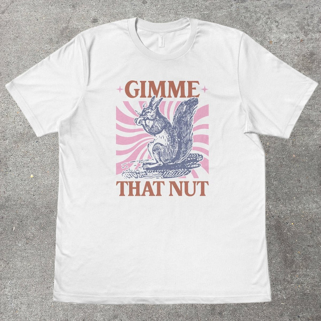 GIMME THAT NUT - TeeHeeUSCo - T-Shirt