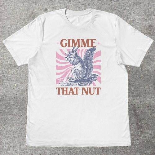 GIMME THAT NUT - TeeHeeUSCo - T-Shirt