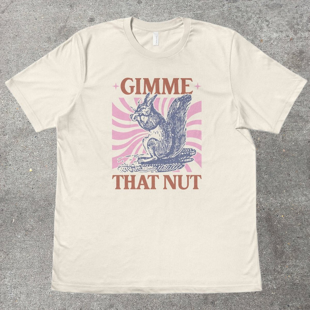 GIMME THAT NUT - TeeHeeUSCo - T-Shirt