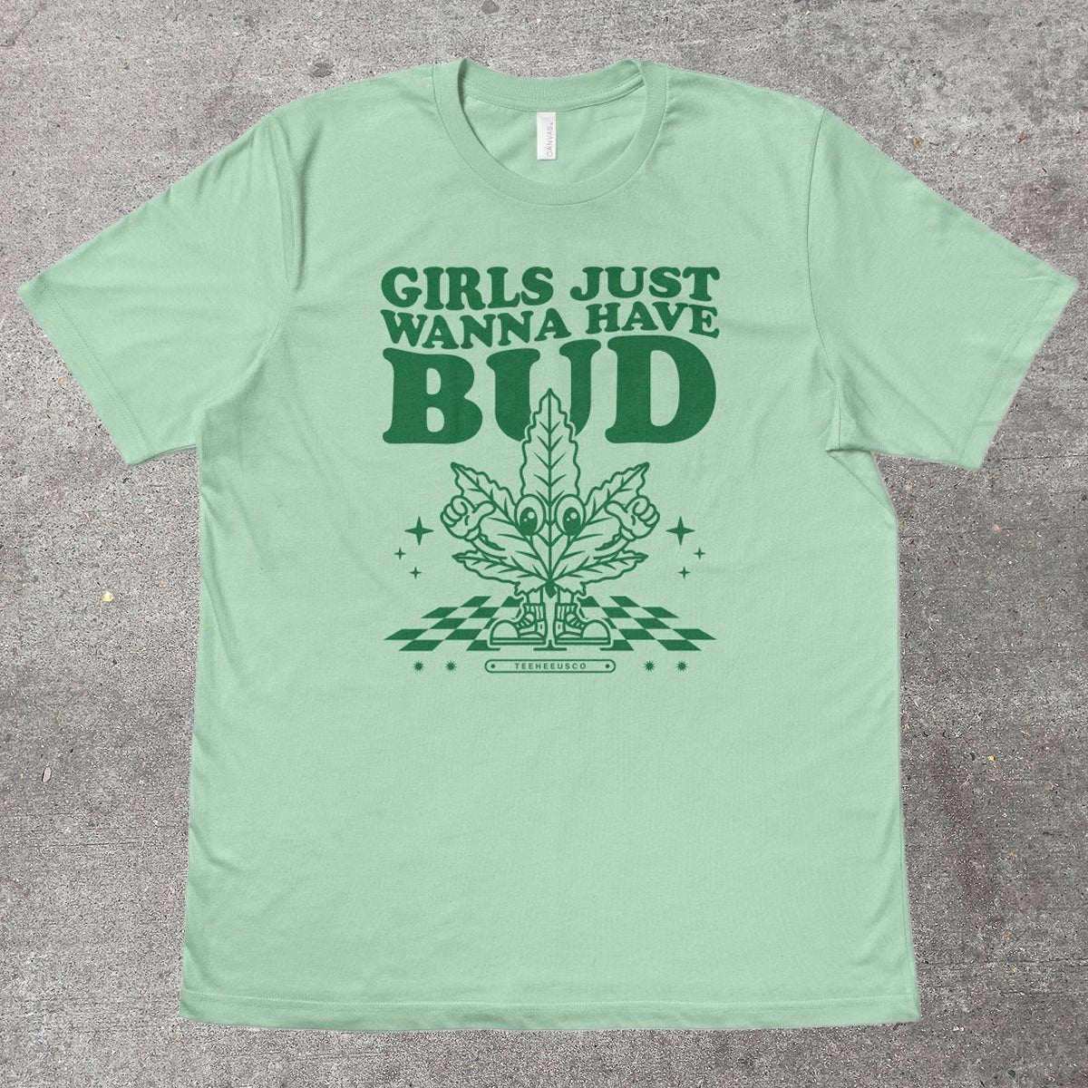 GIRLS JUST WANNA HAVE BUD - TeeHeeUSCo - T-Shirt