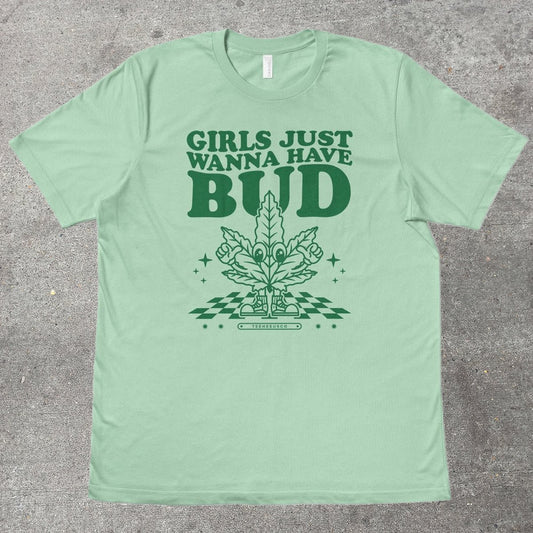GIRLS JUST WANNA HAVE BUD - TeeHeeUSCo - T-Shirt