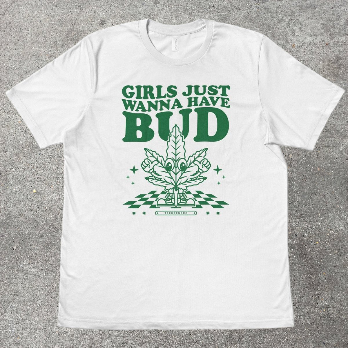 GIRLS JUST WANNA HAVE BUD - TeeHeeUSCo - T-Shirt