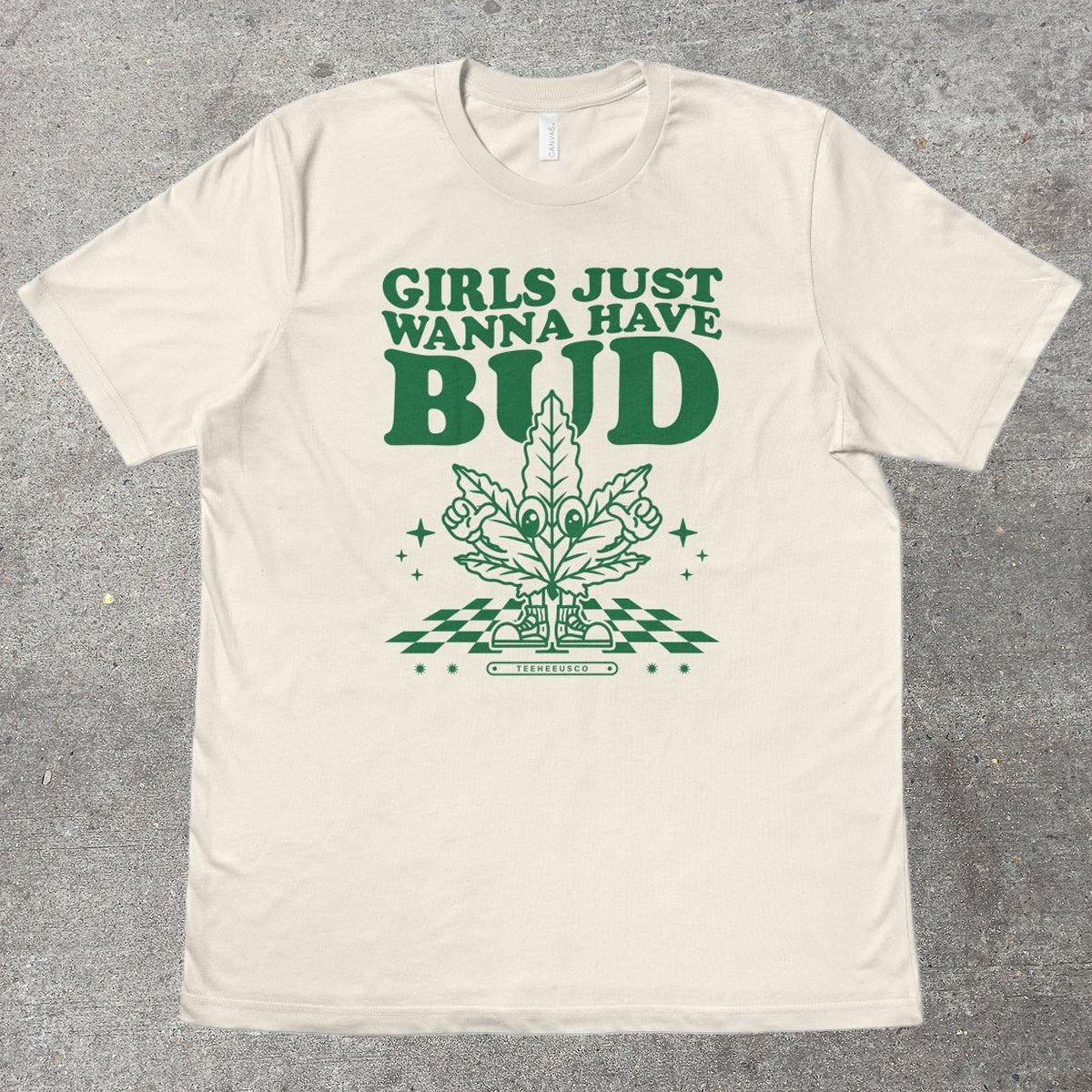GIRLS JUST WANNA HAVE BUD - TeeHeeUSCo - T-Shirt