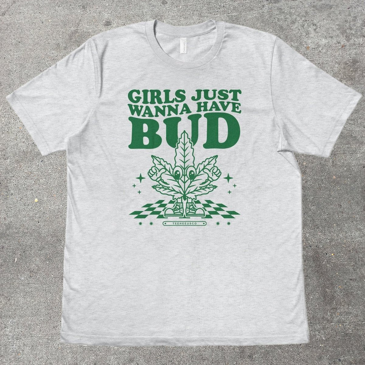 GIRLS JUST WANNA HAVE BUD - TeeHeeUSCo - T-Shirt