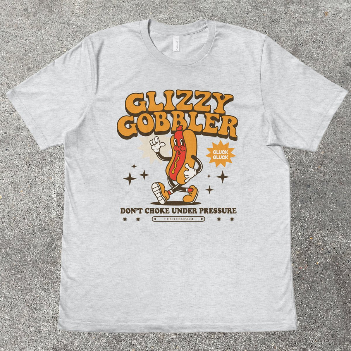 GLIZZY GOBBLER - TeeHeeUSCo - T-Shirt