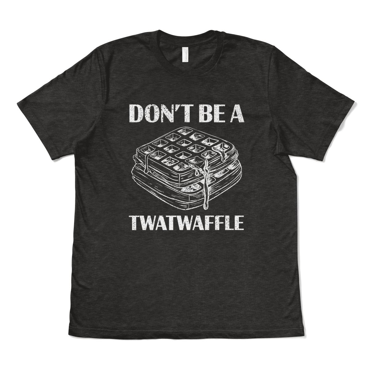 DON'T BE A TWATWAFFLE - TeeHeeUSCo - T-Shirt