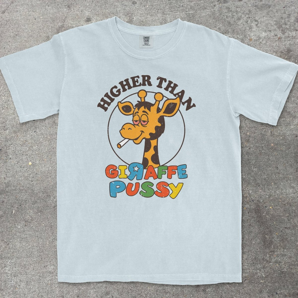 HIGHER THAN GIRAFFE P*SSY - TeeHeeUSCo - T-Shirt