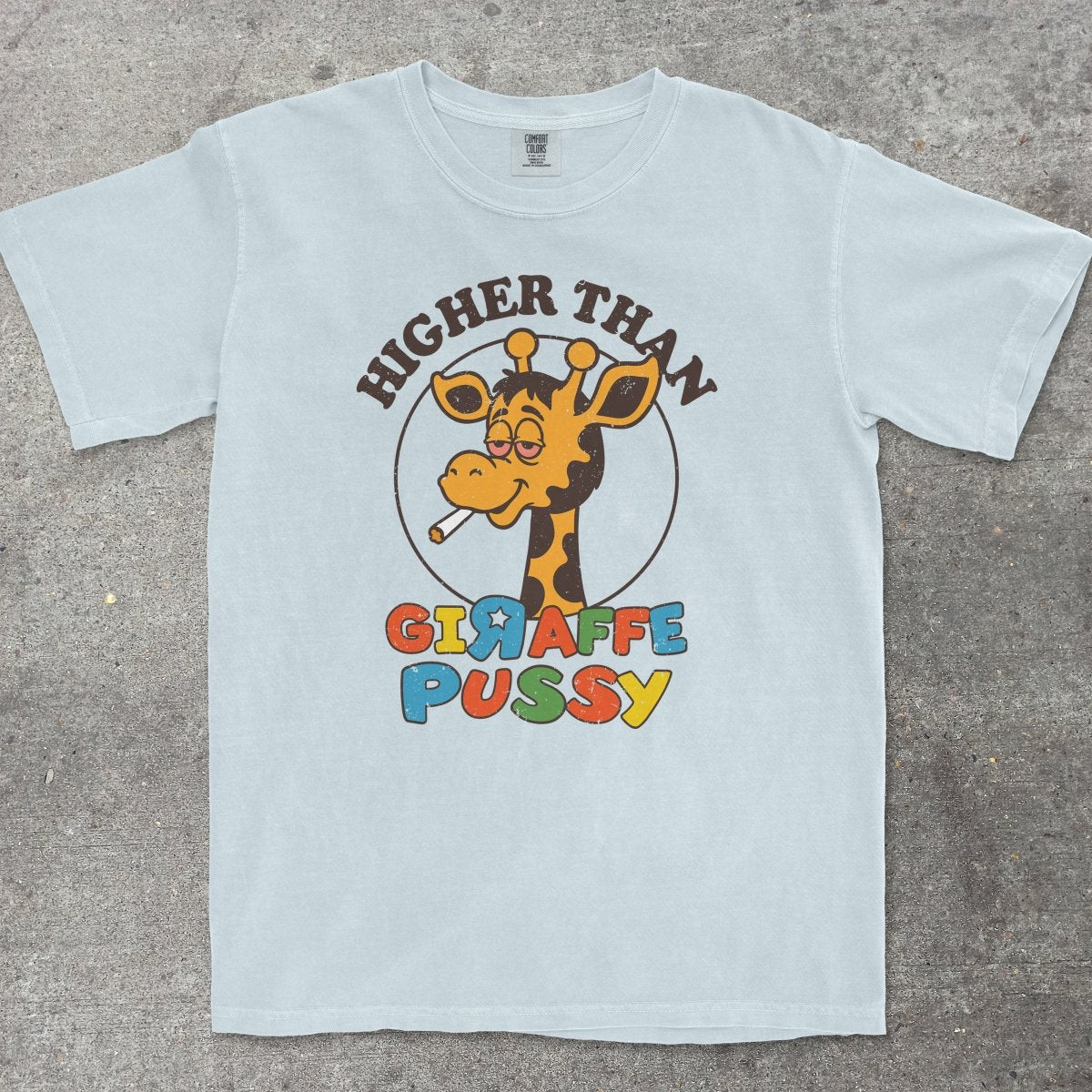 HIGHER THAN GIRAFFE P*SSY - TeeHeeUSCo - T-Shirt