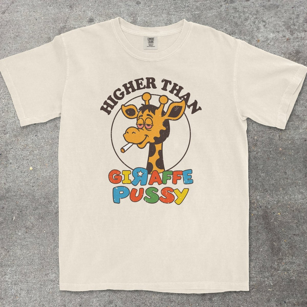 HIGHER THAN GIRAFFE P*SSY - TeeHeeUSCo - T-Shirt