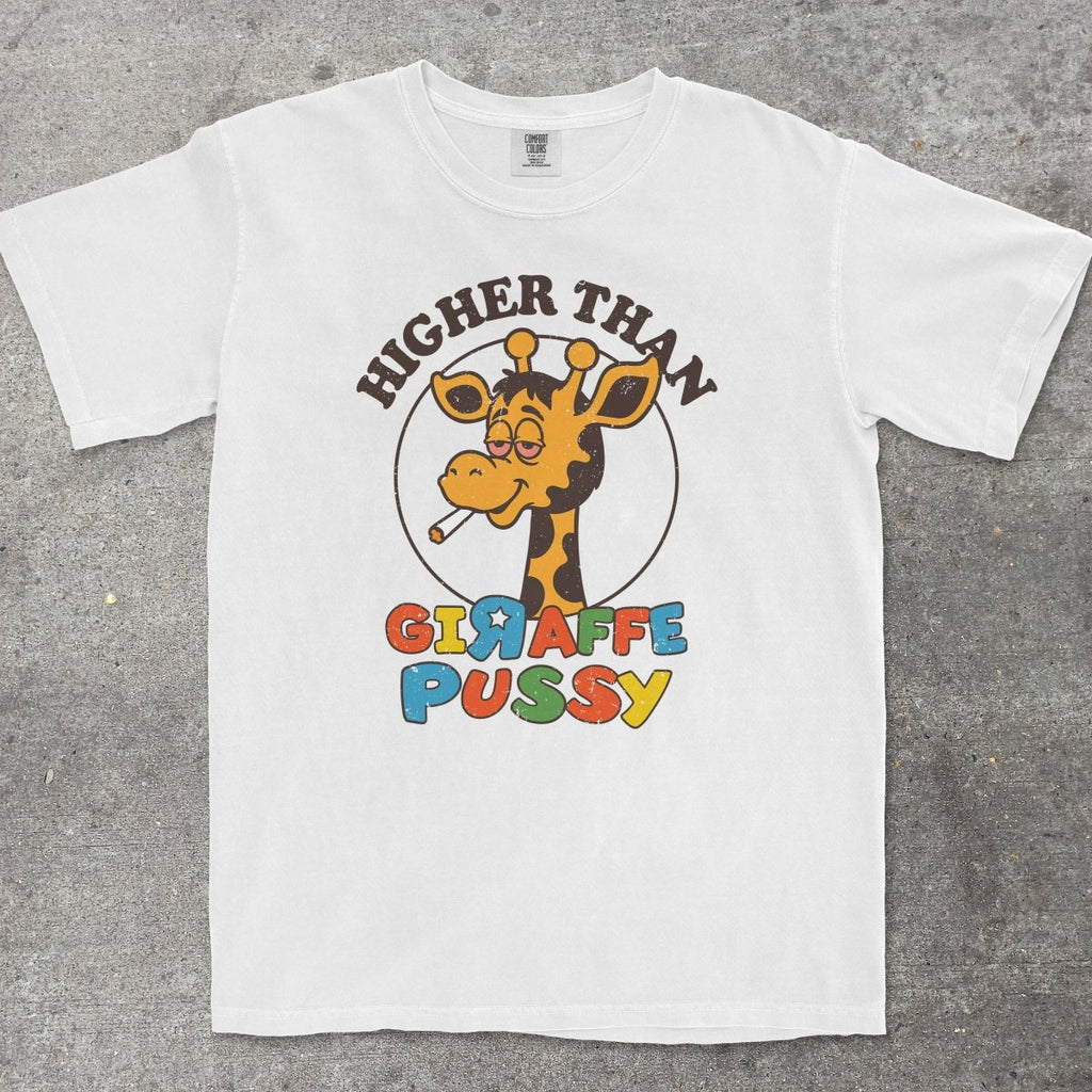 HIGHER THAN GIRAFFE P*SSY - TeeHeeUSCo - T-Shirt