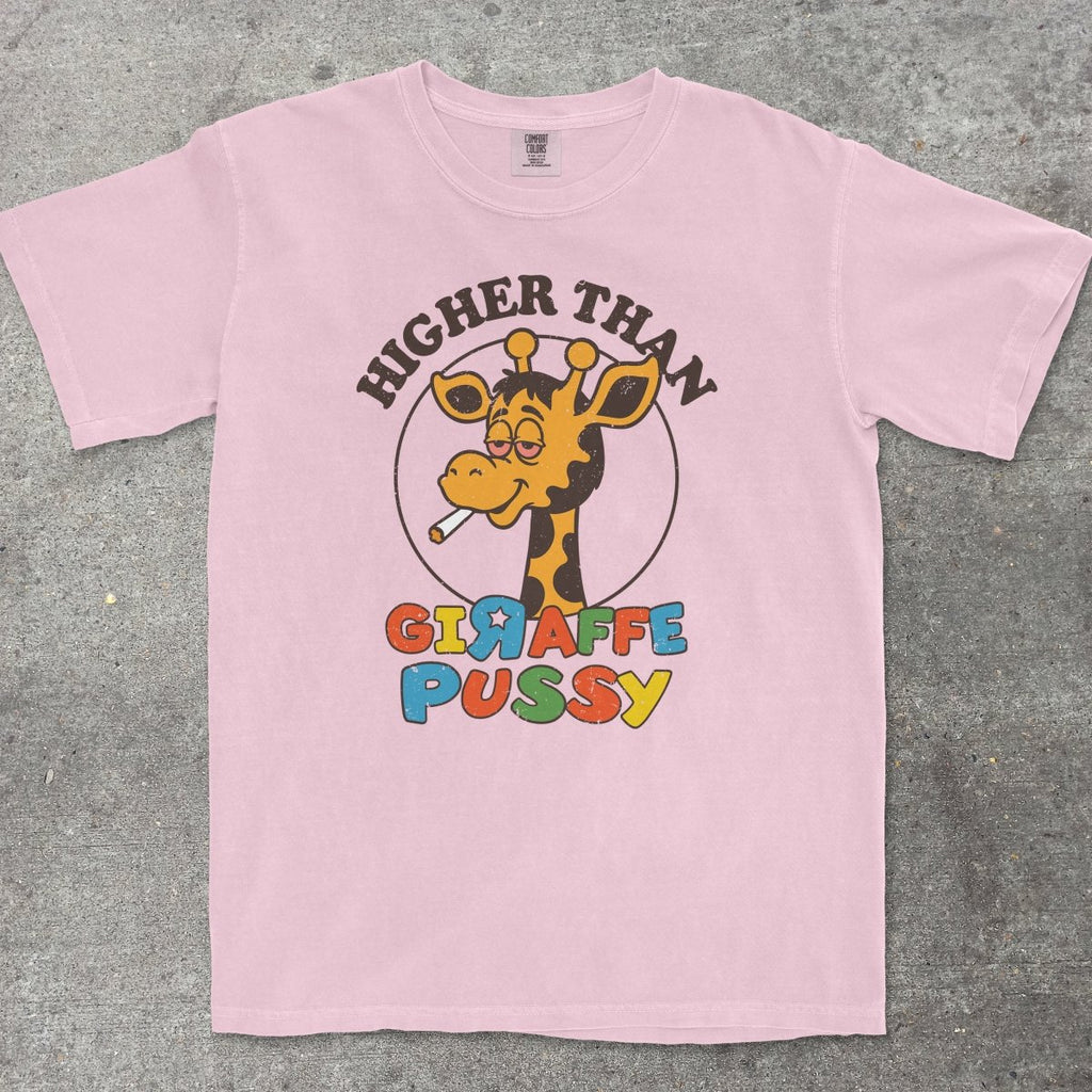 HIGHER THAN GIRAFFE P*SSY - TeeHeeUSCo - T-Shirt