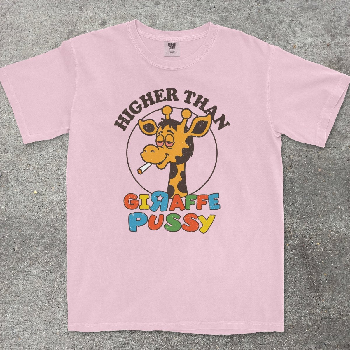 HIGHER THAN GIRAFFE P*SSY - TeeHeeUSCo - T-Shirt