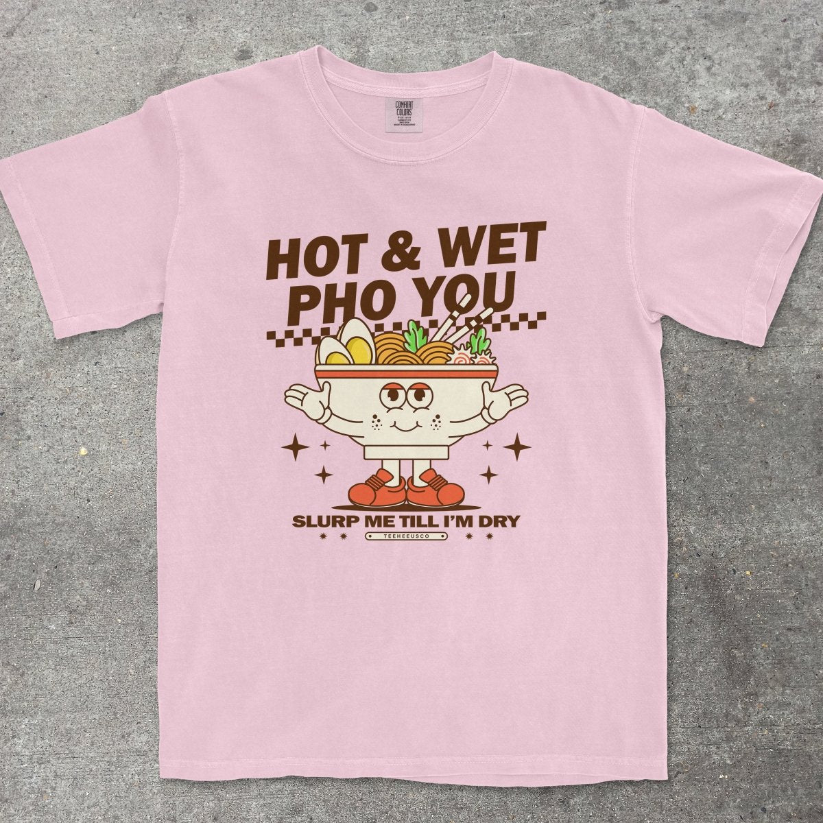 HOT & WET PHO YOU - TeeHeeUSCo - T-Shirt
