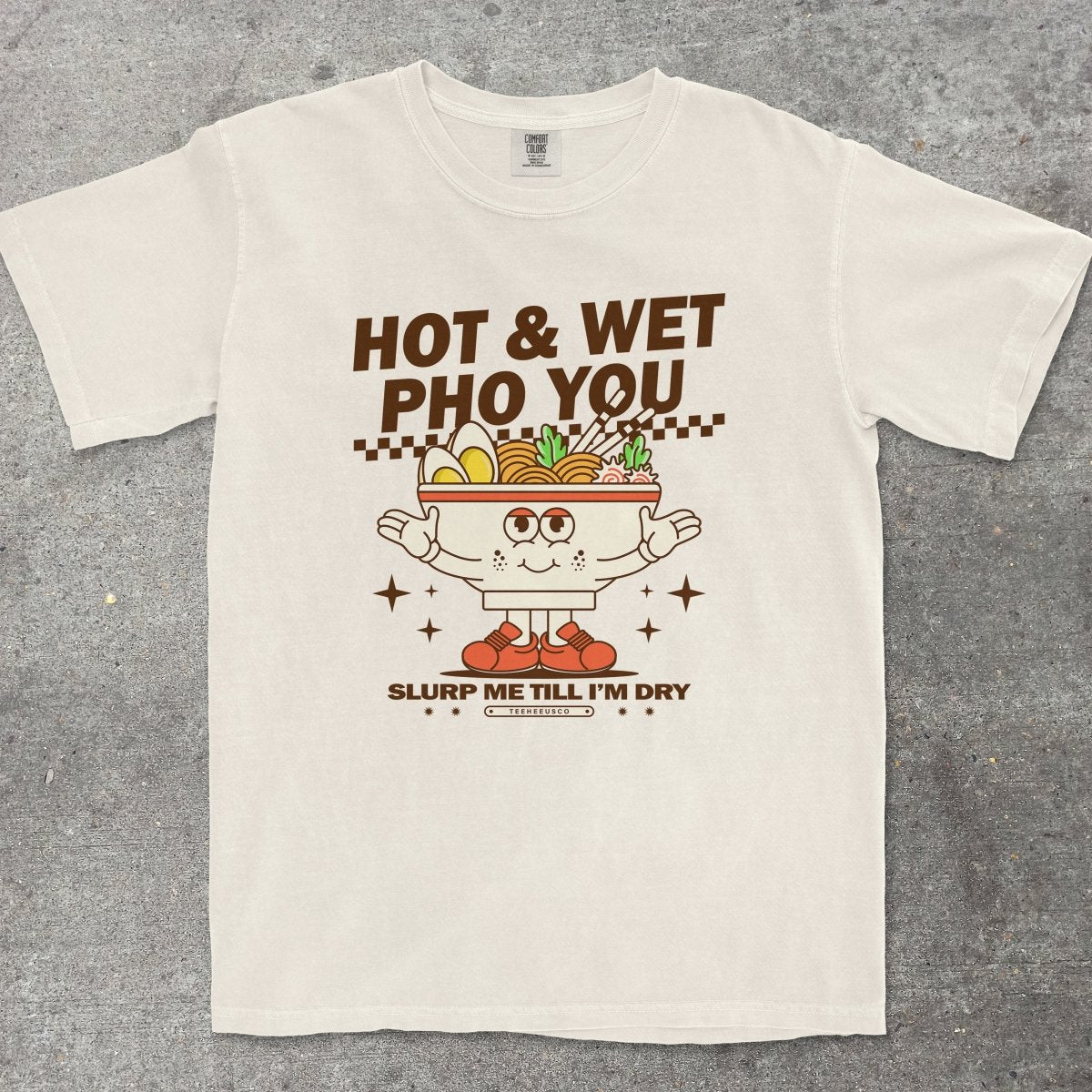 HOT & WET PHO YOU - TeeHeeUSCo - T-Shirt
