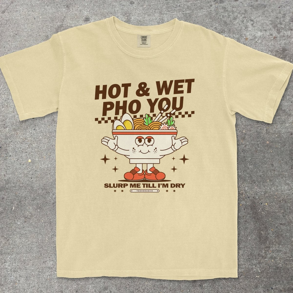 HOT & WET PHO YOU - TeeHeeUSCo - T-Shirt