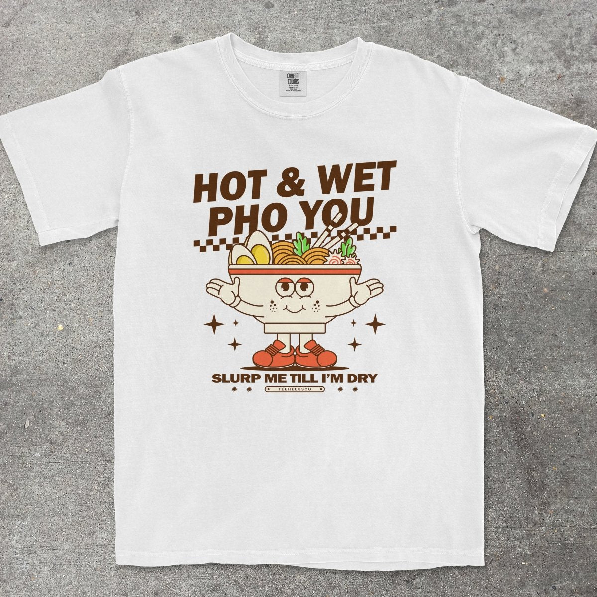 HOT & WET PHO YOU - TeeHeeUSCo - T-Shirt