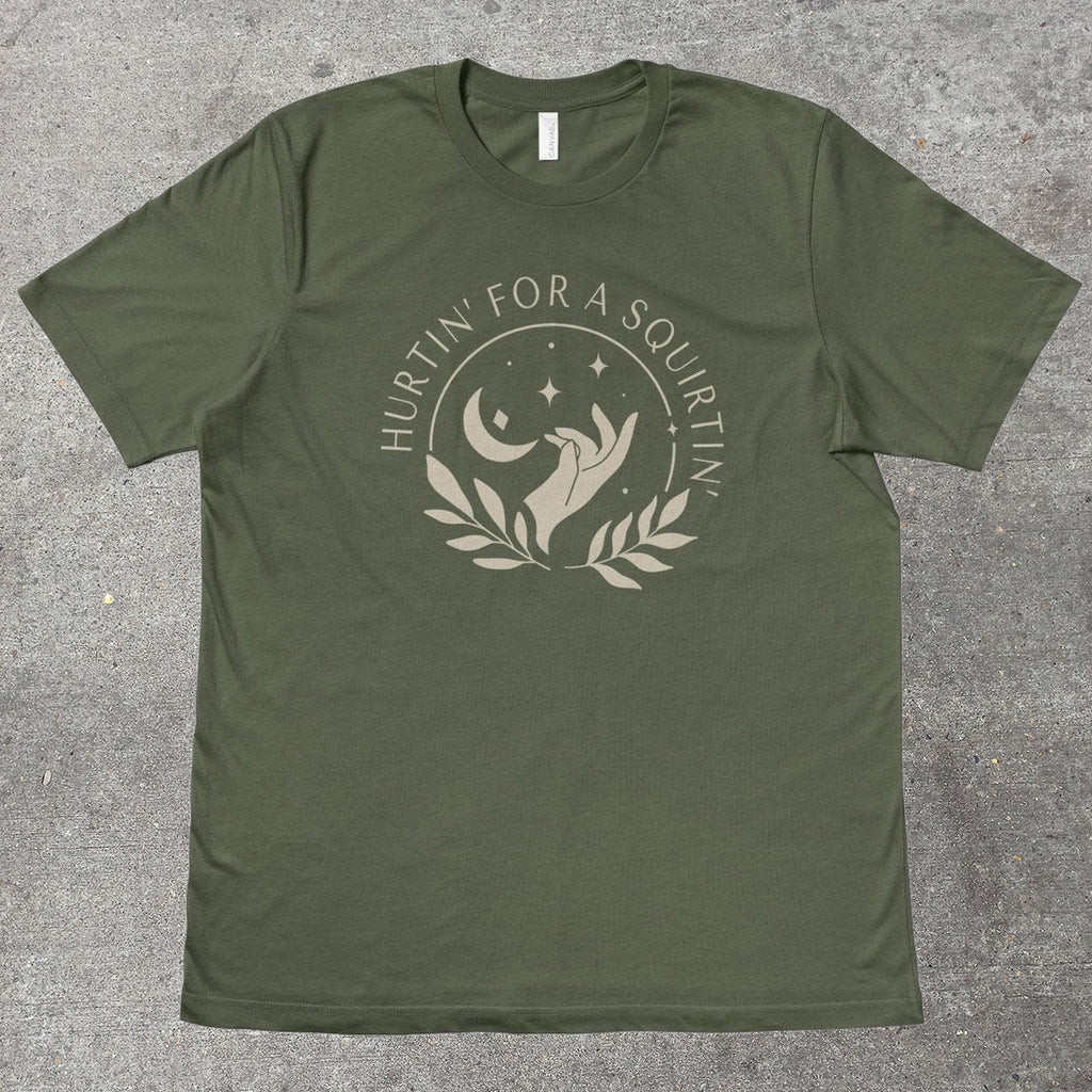 HURTIN' FOR A SQUIRTIN' - TeeHeeUSCo - T-Shirt