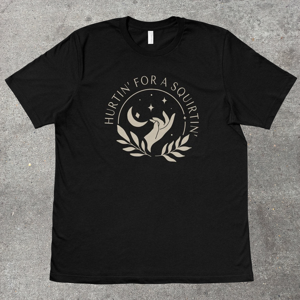HURTIN' FOR A SQUIRTIN' - TeeHeeUSCo - T-Shirt