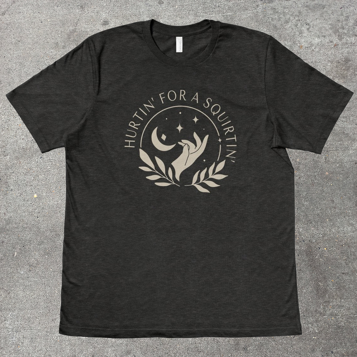 HURTIN' FOR A SQUIRTIN' - TeeHeeUSCo - T-Shirt