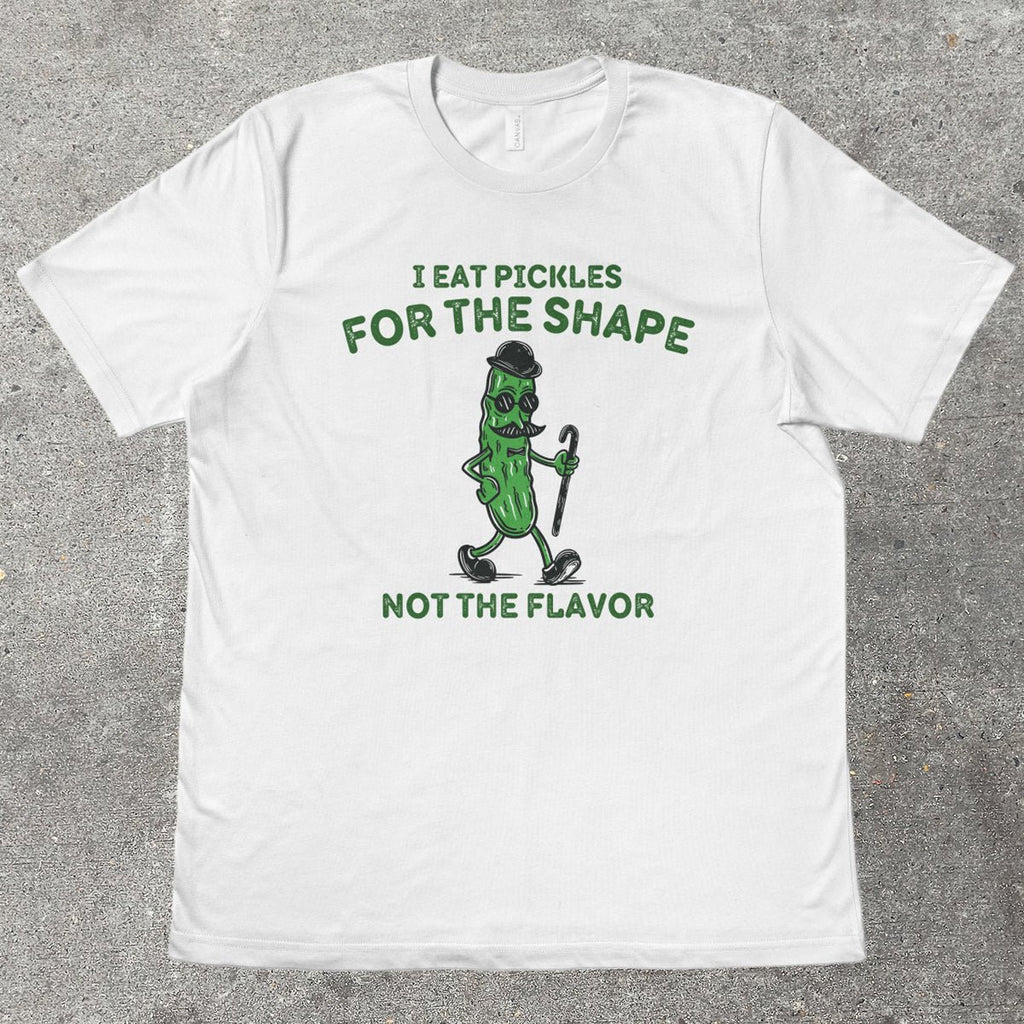 I EAT PICKLES FOR THE SHAPE - TeeHeeUSCo - T-Shirt