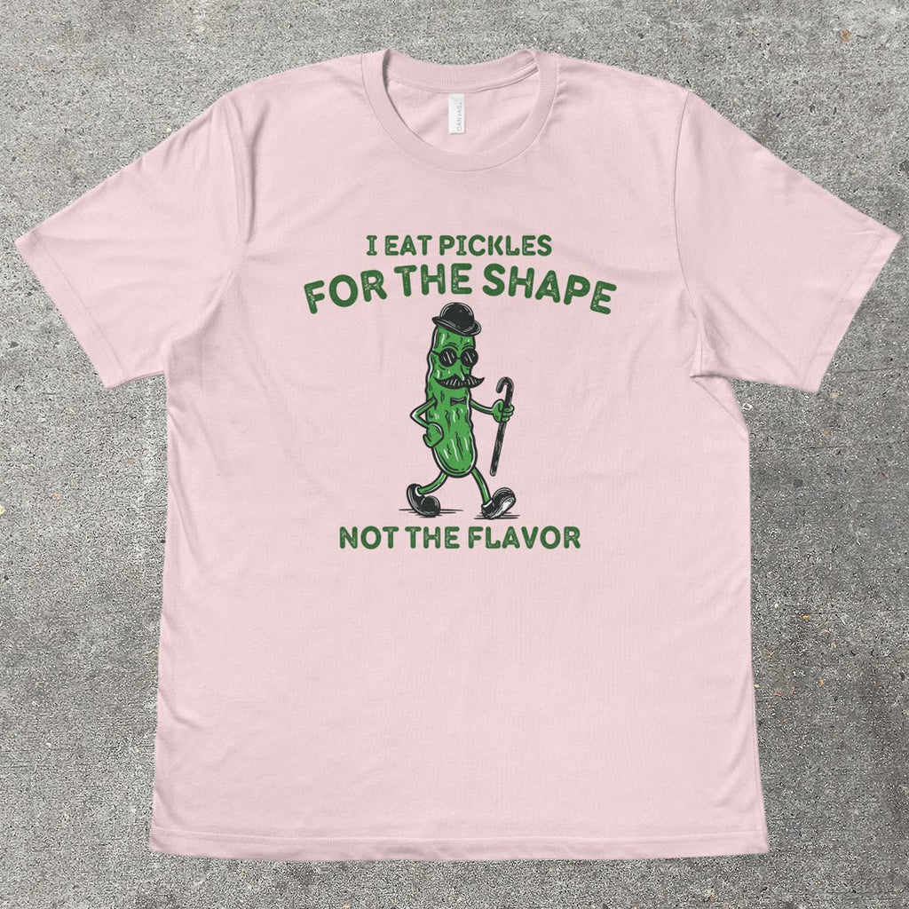 I EAT PICKLES FOR THE SHAPE - TeeHeeUSCo - T-Shirt