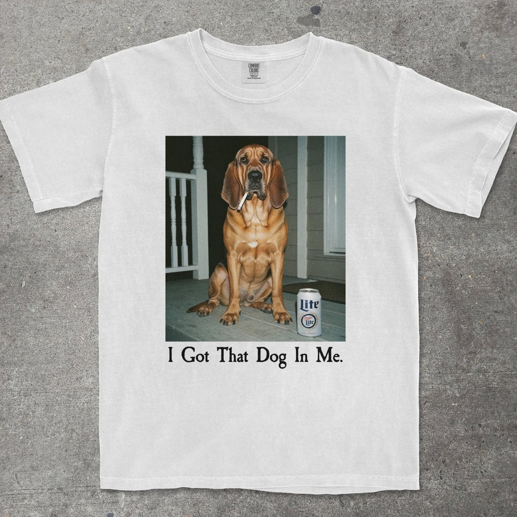 I GOT THAT DOG IN ME BLOODHOUND EDITION - TeeHeeUSCo - T-Shirt