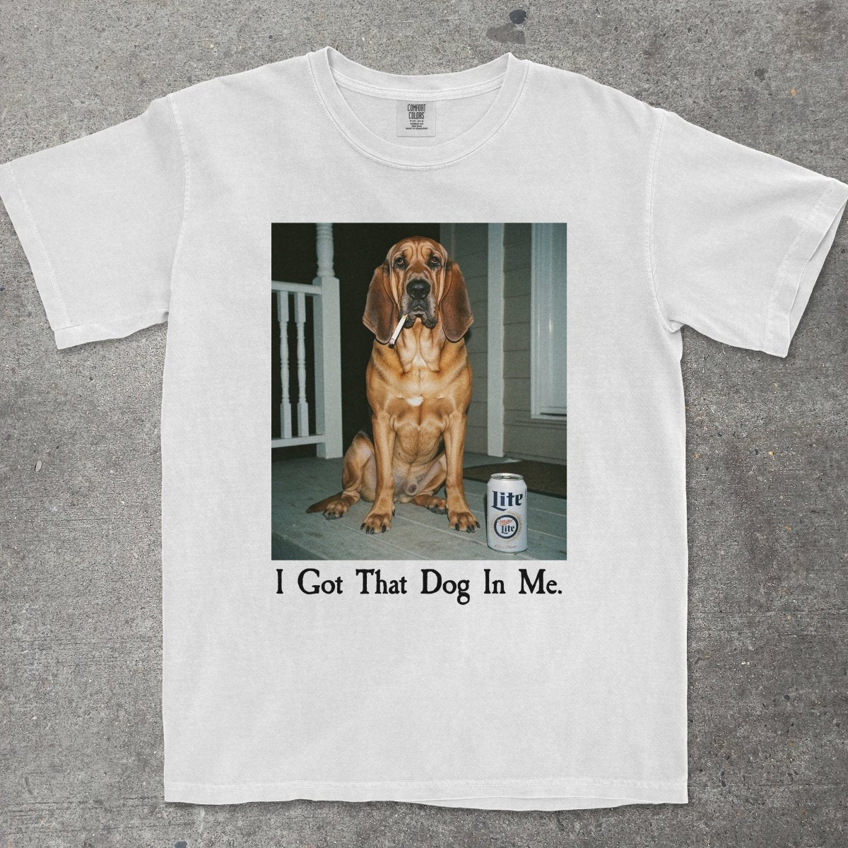 I GOT THAT DOG IN ME BLOODHOUND EDITION - TeeHeeUSCo - T-Shirt