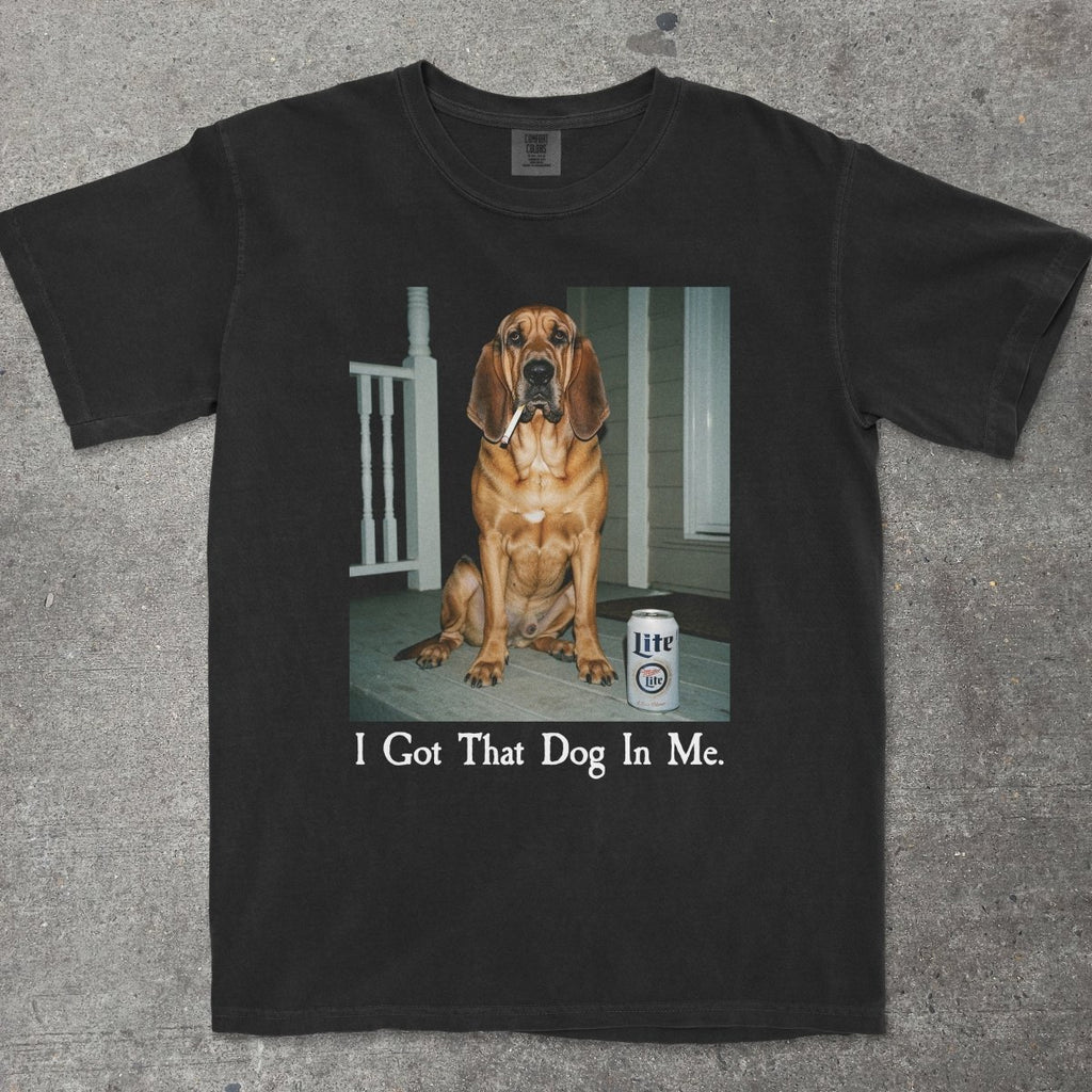 I GOT THAT DOG IN ME BLOODHOUND EDITION - TeeHeeUSCo - T-Shirt